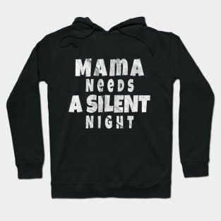 Mama Needs A Silent Night, Funny Gift for hard working MOMS Hoodie